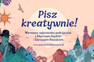 Pisz kreatywnie! – warsztaty reportersko-podróżnicze