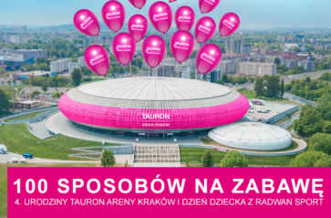 100 sposobów na zabawę, czyli 4. urodziny TAURON Areny Kraków