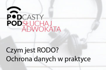 Podsłuchaj adwokata: czym jest RODO? Ochrona danych w praktyce