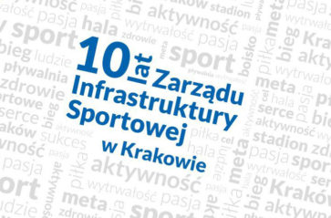 Zarząd Infrastruktury Sportowej w Krakowie ma już 10 lat!