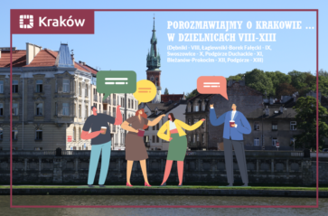 Porozmawiajmy o Krakowie… – tym razem w dzielnicach VIII–XIII