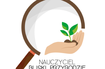 Zostań „Nauczycielem bliskim przyrodzie”!